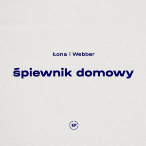 Łona i Webber - Śpiewnik domowy EP