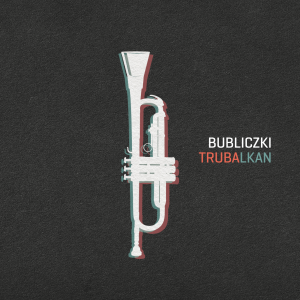 Bubliczki - Trubalkan MP3