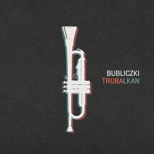 Bubliczki - Trubalkan