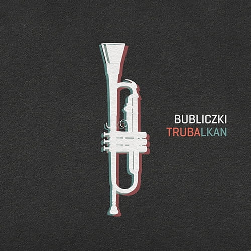 Bubliczki - Trubalkan 